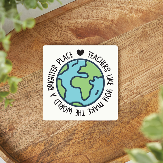 Teachers Like You Make The World A Brighter Place Magnet